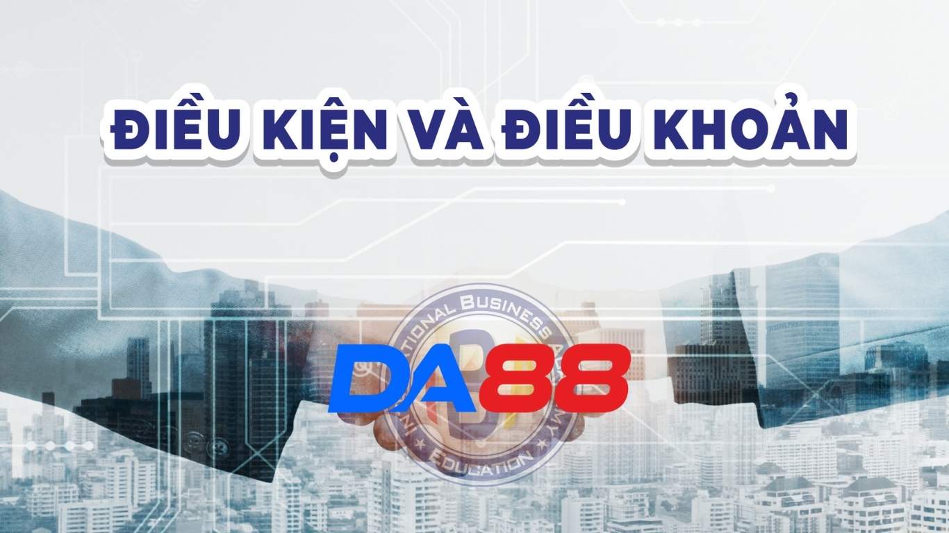 Điều khoản và điều kiện khi cá cược trực tuyến trên DA88 Điều khoản và điều kiện khi cá cược trực tuyến trên DA88