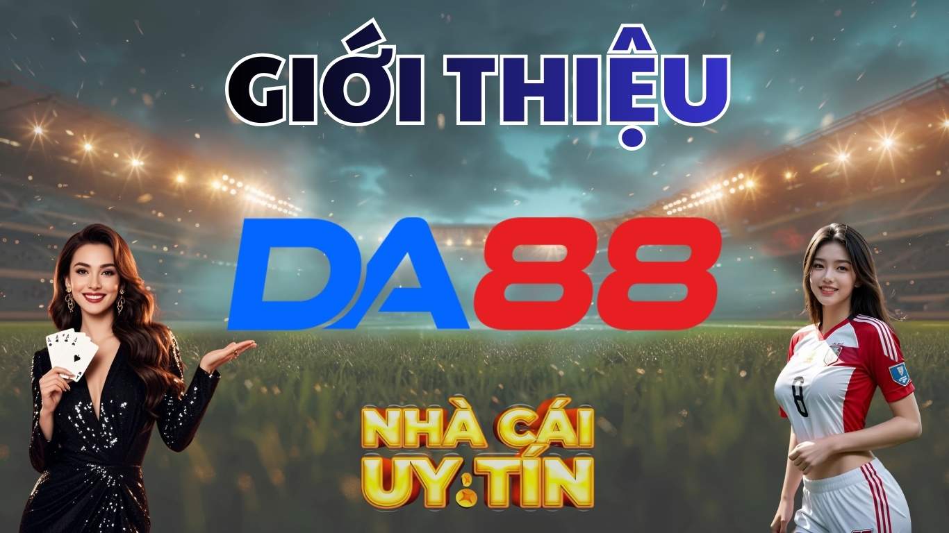Giới thiệu DA88 với những thông tin cập nhật mới