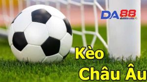 Tổng quan về kèo châu Âu DA88