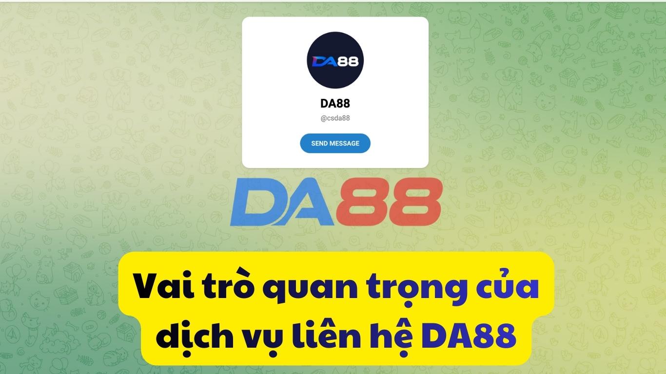 Vai trò quan trọng của dịch vụ liên hệ DA88