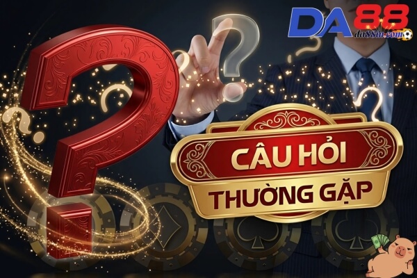 Câu hỏi thường gặp về da88